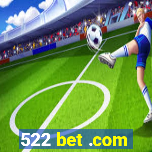 522 bet .com